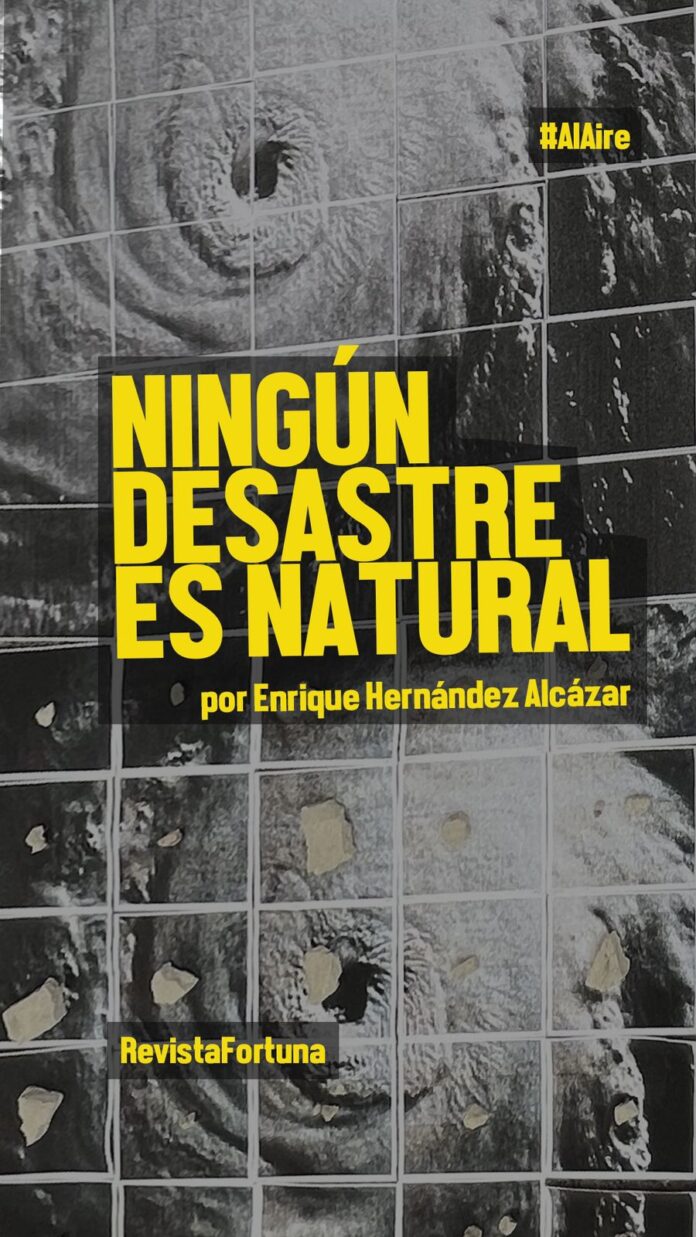 Ningún desastre es natural. El trabajo de Arturo Hernández Alcázar